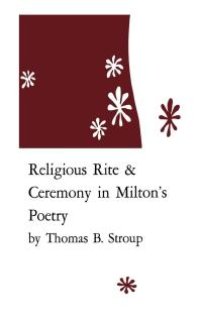 cover of the book Religious Rite and Ceremony in Milton's Poetry