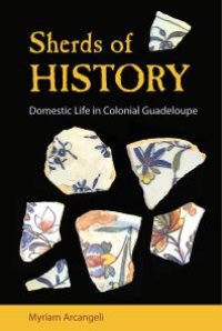 cover of the book Sherds of History : Domestic Life in Colonial Guadeloupe