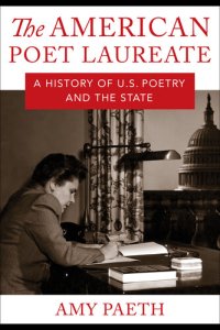 cover of the book The American Poet Laureate: A History of U.S. Poetry and the State