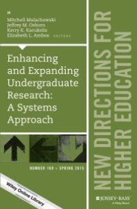 cover of the book Enhancing and Expanding Undergraduate Research: a Systems Approach : New Directions for Higher Education, Number 169