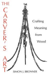 cover of the book The Carver's Art : Crafting Meaning from Wood