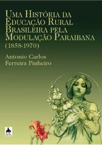 cover of the book Uma História da Educação Rural Brasileira pela Modulação Paraibana (1858-1970)