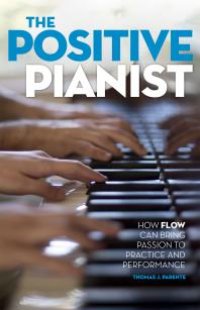 cover of the book The Positive Pianist : How Flow Can Bring Passion to Practice and Performance