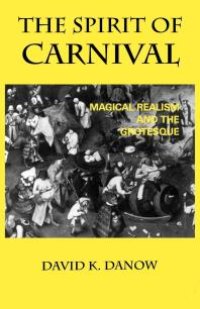 cover of the book The Spirit of Carnival : Magical Realism and the Grotesque