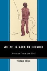 cover of the book Violence in Caribbean Literature : Stories of Stones and Blood