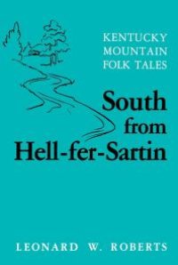 cover of the book South from Hell-Fer-Sartin : Kentucky Mountain Folk Tales