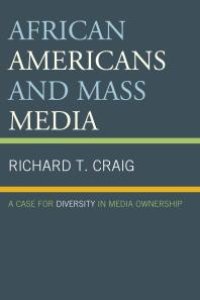 cover of the book African Americans and Mass Media : A Case for Diversity in Media Ownership