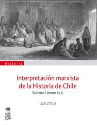 cover of the book Interpretación marxista de la Historia de Chile, Volumen I (tomos I y II)