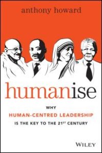 cover of the book Humanise : Why Human-Centred Leadership Is the Key to the 21st Century