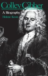 cover of the book Colley Cibber : A Biography