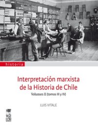 cover of the book Interpretación marxista de la Historia de Chile, Volumen II (tomos III y IV)