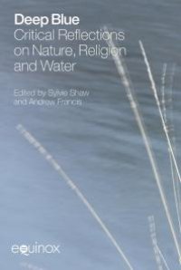 cover of the book Deep Blue : Critical Reflections on Nature, Religion and Water