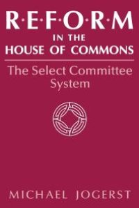 cover of the book Reform in the House of Commons : The Select Committee System