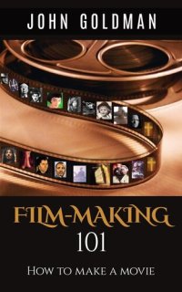 cover of the book Filmmaking 101: How To Make A Movie