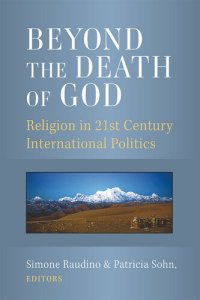 cover of the book Beyond the Death of God: Religion in 21st Century International Politics