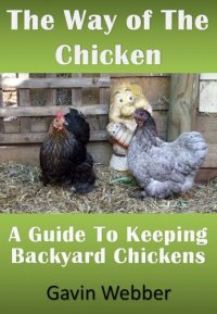 cover of the book The Way of the Chicken: A Guide To Keeping Backyard Chickens