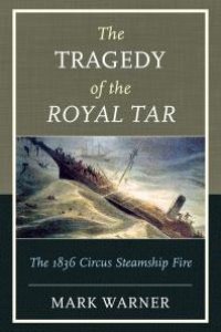 cover of the book The Tragedy of the Royal Tar : The 1836 Circus Steamship Fire