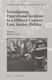 cover of the book Investigating Operational Incidents in a Military Context : Law, Justice, Politics