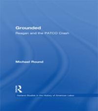 cover of the book Grounded : Reagan and the PATCO Crash