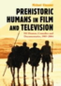 cover of the book Prehistoric Humans in Film and Television : 581 Dramas, Comedies and Documentaries, 1905-2004