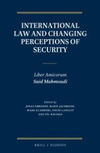 cover of the book International Law and Changing Perceptions of Security : Liber Amicorum Said Mahmoudi