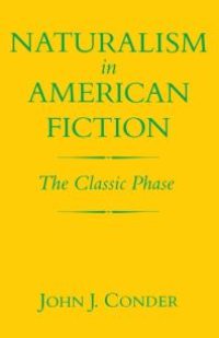 cover of the book Naturalism in American Fiction : The Classic Phase