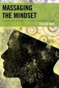 cover of the book Massaging the Mindset : An Intelligent Approach to Systemic Change in Education