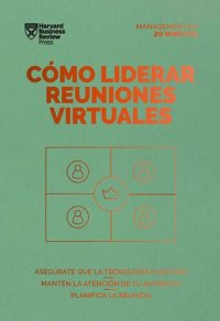 cover of the book Cómo liderar reuniones virtuales: Asegúrate que la tecnología funciona. Mantén la atención de tu audiencia. Planifica la reunión