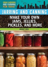 cover of the book Jarring and Canning: Make Your Own Jams, Jellies, Pickles, and More