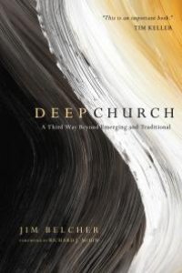 cover of the book Deep Church : A Third Way Beyond Emerging and Traditional