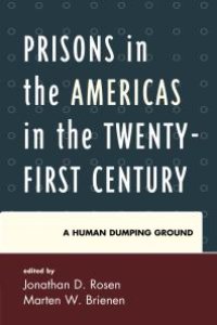 cover of the book Prisons in the Americas in the Twenty-First Century : A Human Dumping Ground