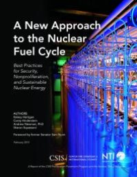 cover of the book A New Approach to the Nuclear Fuel Cycle : Best Practices for Security, Nonproliferation, and Sustainable Nuclear Energy