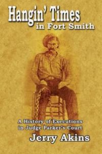 cover of the book Hangin' Times in Fort Smith : A History of Executions in Judge Parker's Court