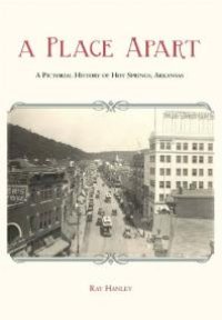 cover of the book A Place Apart : A Pictorial History of Hot Springs, Arkansas