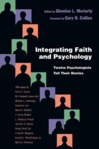 cover of the book Integrating Faith and Psychology : Twelve Psychologists Tell Their Stories