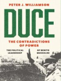 cover of the book Duce: The Contradictions of Power – The Political Leadership of Benito Mussolini