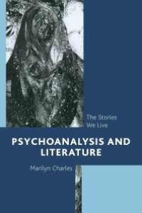 cover of the book Psychoanalysis and Literature : The Stories We Live