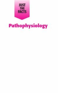 cover of the book Just the Facts : Pathophysiology