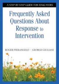 cover of the book Frequently Asked Questions about Response to Intervention : A Step-By-Step Guide for Educators