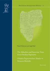 cover of the book The Akkadian and Sumerian Texts from Ortaköy-Šapinuwa: Ortaköy-Šapinuwa‘dan Akadca ve Sümerce Metinler