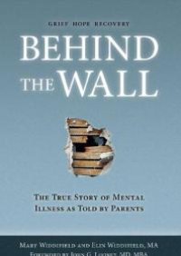 cover of the book Behind the Wall : The True Story of Mental Illness as Told by Parents