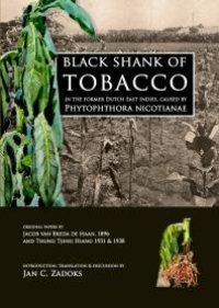 cover of the book Black shank of tobacco in the former Dutch East Indies, caused by Phytophthora nicotianae : Original papers by Jacob van Breda de Haan, 1895 and Thung Tjeng Hiang, 1931 & 1938