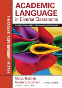 cover of the book Academic Language in Diverse Classrooms: English Language Arts, Grades 6-8 : Promoting Content and Language Learning