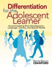 cover of the book Differentiation for the Adolescent Learner : Accommodating Brain Development, Language, Literacy, and Special Needs