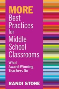 cover of the book MORE Best Practices for Middle School Classrooms : What Award-Winning Teachers Do