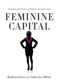 cover of the book Feminine Capital: Unlocking the Power of Women Entrepreneurs