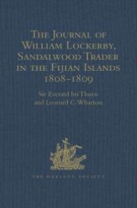 cover of the book The Journal of William Lockerby, Sandalwood Trader in the Fijian Islands During the Years 1808-1809 : With an Introduction and Other Papers Connected with the Earliest European Visitors to the Islands