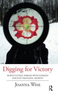 cover of the book Digging for Victory : Horticultural Therapy with Veterans for Post-Traumatic Growth