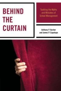 cover of the book Behind the Curtain : Tackling the Myths and Mistakes of School Management