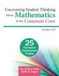 cover of the book Uncovering Student Thinking about Mathematics in the Common Core, Grades 3-5 : 25 Formative Assessment Probes